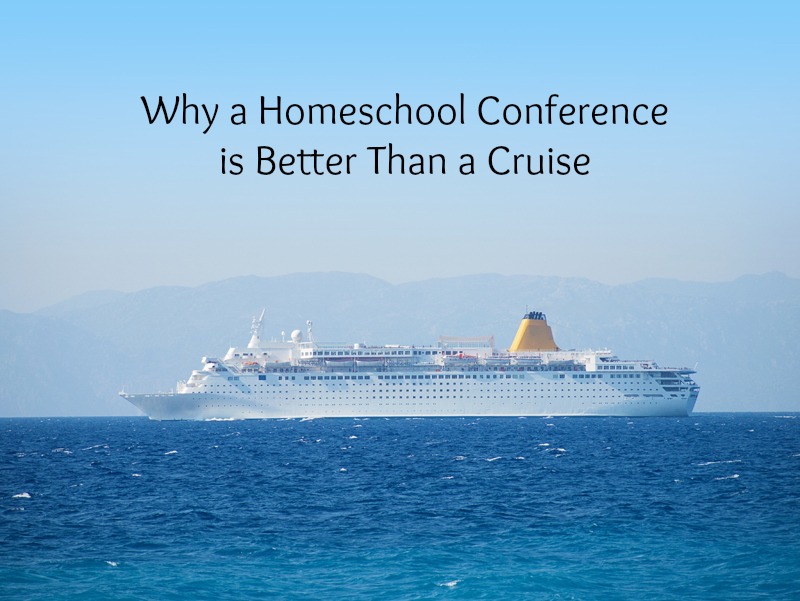 Why a Homeschool Conference is Better than a Cruise @brightideasteam