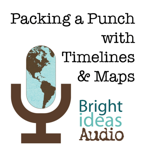 Packing a Punch with Timelines and Maps (MP3) by Maggie Hogan of Bright Ideas Press