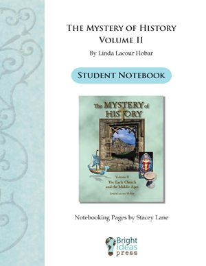 The Mystery of History Volume II Notebooking Pages by Bright Ideas Press